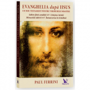 Evanghelia dupa Iisus. Un nou testament pentru vremurile noastre - Paul Ferrini