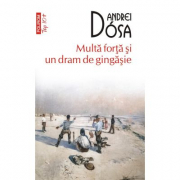 Multa forta si un dram de gingasie (editie de buzunar) - Andrei Dosa