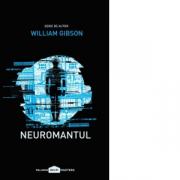 Neuromantul - William Gibson