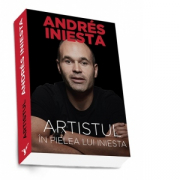 Artistul. In pielea lui Iniesta - Andres Iniesta