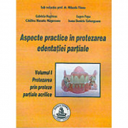 Aspecte practice in protezarea edentatiei partiale. Volumul 1 - Mihaela Pauna