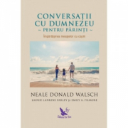 Conversatii cu Dumnezeu pentru parinti. Impartasirea mesajelor cu copiii - Neale Donald Walsch