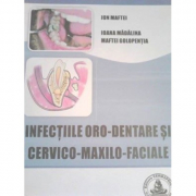 Infectiile oro-dentare si cervico-maxilo-faciale - Ion Maftei