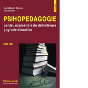 Psihopedagogie pentru examenele de definitivare si grade didactice - Constantin Cucos