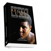 Regele lumii. Muhammad Ali si ascensiunea unui erou american - David Remnick
