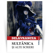 Sultanica si alte scrieri - Barbu Stefanescu Delavrancea