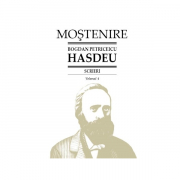 Scrieri. Volumul 4. Studii si articole literare, filosofice si culturale - B. P. Hasdeu﻿