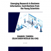 Emerging Research in Business Informatics. Contributions from the Young Scientists - Emanuel Tundrea