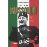 Secretele mortii lui Mussolini - Luciano Garibaldi