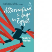 Alternativa la fuga in Egipt - Gabriel Gafita