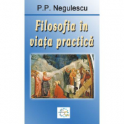 Filosofia in viata practica - P. P. Negulescu