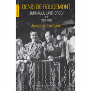 Jurnalul unei epoci volumul 2. Jurnal din Germania - Denis De Rougemont