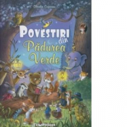 Povestiri din padurea verde - Claudia Cojocaru