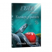 Eden, Volumul 1, Dorinte si pacate - Andrada Rezmuves