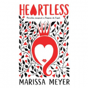 Heartless. Povestea nespusa a Reginei de Cupa - Marissa Meyer