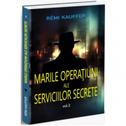 Marile operatiuni ale Serviciilor Secrete. Volumul 2 - Remi Kauffer
