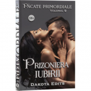 Pacate primordiale, Volumul 2, Prizoniera iubirii - Dakota Edits