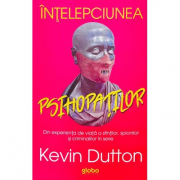 Intelepciunea psihopatilor - Kevin Dutton