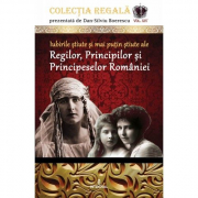 Iubirile stiute si mai putin stiute ale Regilor, Principilor si Principeselor Romaniei - Dan-Silviu Boerescu