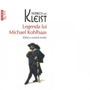 Legenda lui Michael Kohlhaas. Dintr-o cronica veche. Editie de buzunar - Heinrich von Kleist