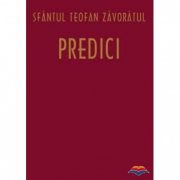 Predici - sf. Teofan Zavoratul. Traducere din limba rusa de Adrian Tanasescu-Vlas