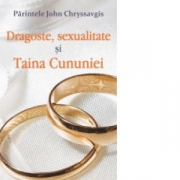 Dragoste, sexualitate si Taina Cununiei - Parintele John Chryssavgis