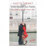 Imbratisari la Paris - Juliette Sobanet