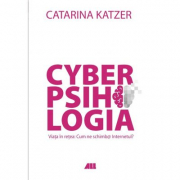 Cyberpsihologia. Viata in retea - Cum ne schimb@ internetul? - Catarina Katzer. Material de reflectie si ghid de comportament online