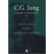 Doua scrieri despre psihologia analitica. Opere Complete, volumul 7 - C. G. Jung