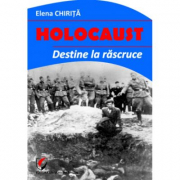 Holocaust. Destine la rascruce - Elena Chirita