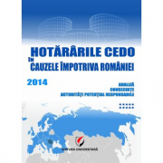 Hotararile CEDO in cauzele impotriva Romaniei 2014. Analiza, consecinte, autoritati potential responsabile (Volumul 10) - Dragos Calin