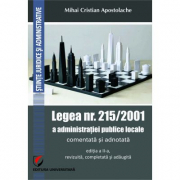 Legea nr. 215/2001 a administratiei publice locale comentata si adnotata - Mihai Cristian Apostolache