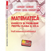 Matematica Exercitii si probleme pentru clasa a 12-a. Profil matematica-informatica - Virgiliu Schneider