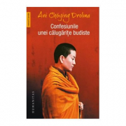 Confesiunile unei calugarite budiste - Ani Choying Drolma