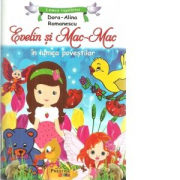 Evelin si Mac-Mac in lumea povestilor - Dora Alina Romanescu