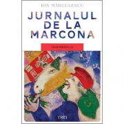 Jurnalul de la Marcona. Insemnarile - Ion Marculescu