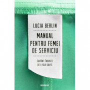 Manual pentru femei de serviciu - Lucia Berlin. Traducere de Ioana Miruna Voiculescu