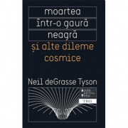 Moartea intr-o gaura neagra si alte dileme cosmice - Neil deGrasse Tyson