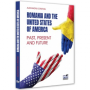 Romania and the United States of America. 25 Years of Strategic Partnership. Past, Present and Future - Cristian Alexandru