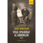 Visul spulberat al armenilor. 1915 - Gaidz Minassian
