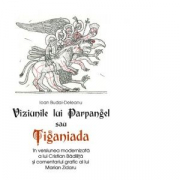 Viziunile lui Parpangel sau Tiganiada - Cristian Badilita, Ioan Budai Deleanu