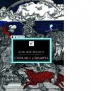 Cavalerul si moartea - Leonardo Sciascia