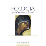 Femeia si mantuirea lumii - Paul Evdokimov. Traducere de Gabriela Moldoveanu