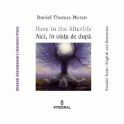 Here in the Afterlife. Aici, in viata de dupa - Daniel Thomas Moran