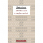 Introducere in teologia ortodoxa - Vladimir Lossky. Traducere de Lidia si Remus Rus