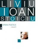 Opera poetica volumul 3 - Liviu Ioan Stoiciu