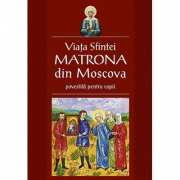 Viata Sfintei Matrona din Moscova povestita pentru copii. Traducere Corina Alexandra Toader