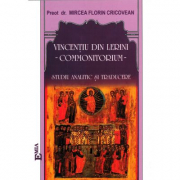 Vincentiu din Lerini - commonitorium - studiu analitic si traducere - Preot Dr. Florin Mircea Cricovean