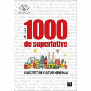 1000 de superlative si curiozitati de cultura generala - Ion Toma