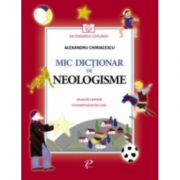 Mic dictionar de neologisme - Alexandru Chiriacescu